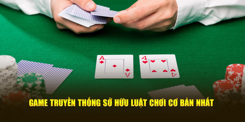 Game truyền thống sở hữu luật chơi cơ bản nhất